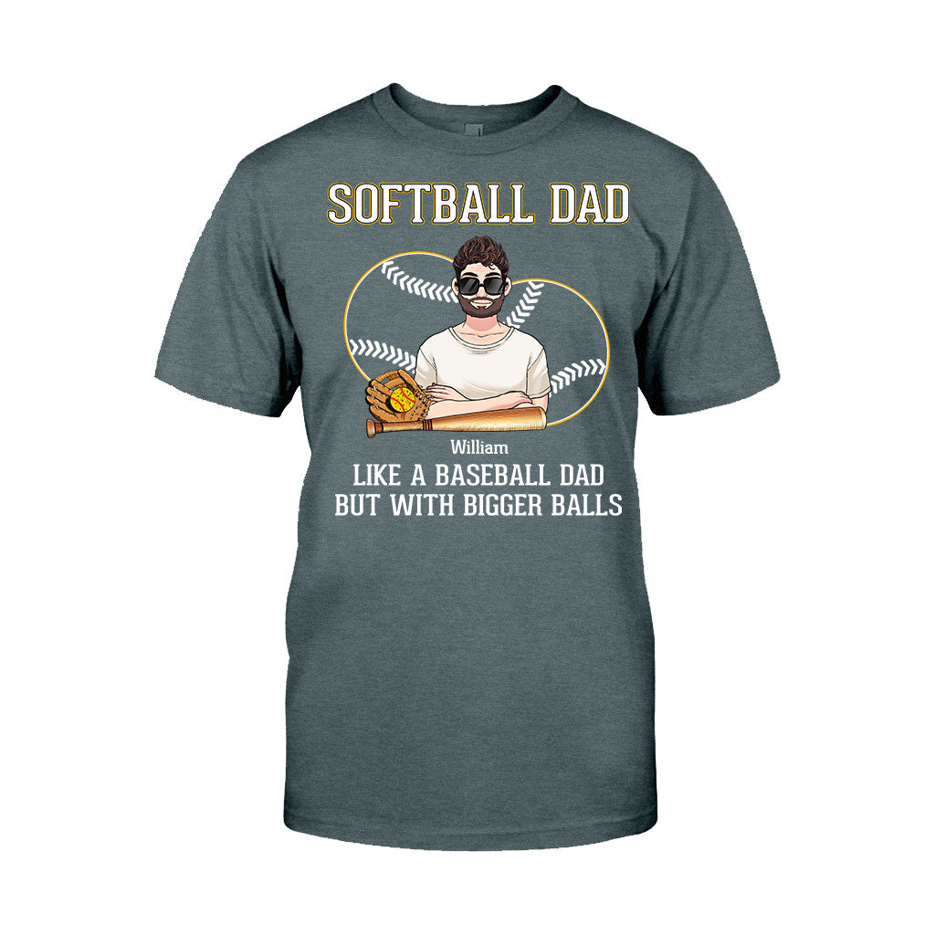 Softball Dad Like A Baseball Dad But With Bigger Balls - Personalized Softball T-shirt and Hoodie