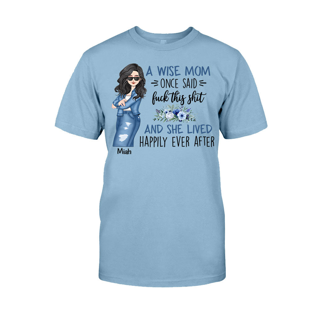 A Wise Mom Once Said - Personalized Mother T-shirt and Hoodie