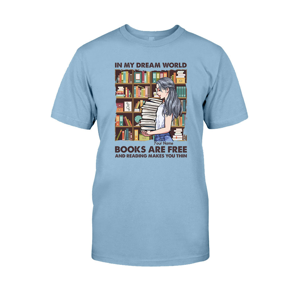 In My Dream World Books Are Free And Reading Makes You Thin - Personalized T-shirt and Hoodie