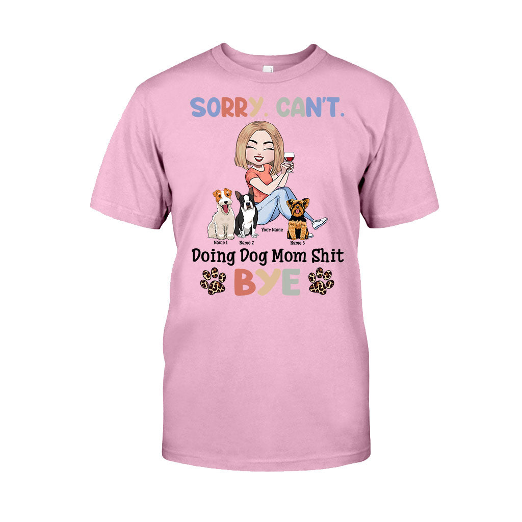 Sorry Can't Doing Dog Mom Shit - Personalized T-shirt and Hoodie