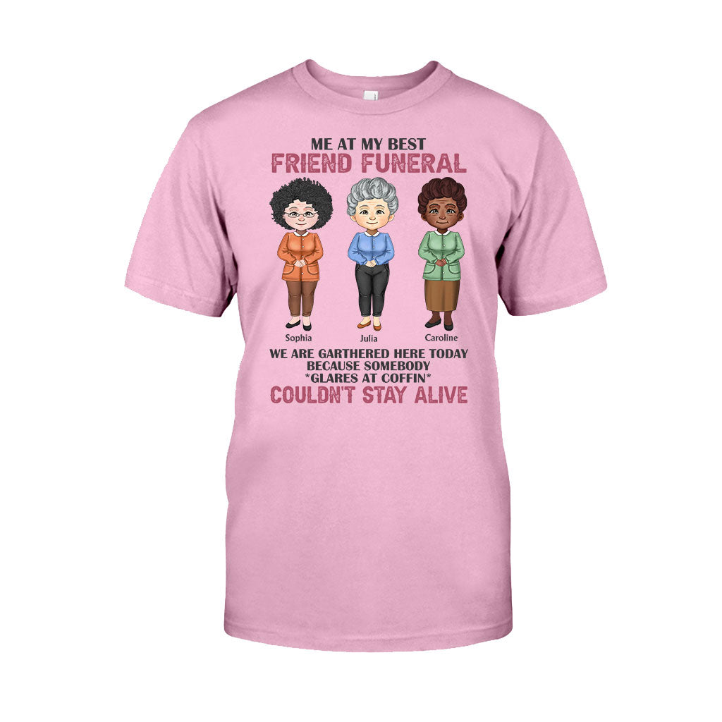 Me At My Best Friend Funeral - Personalized Bestie T-shirt and Hoodie