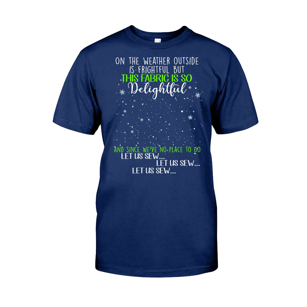 On The Weather Outside Is Frightful - Personalized Christmas Sewing T-shirt and Hoodie