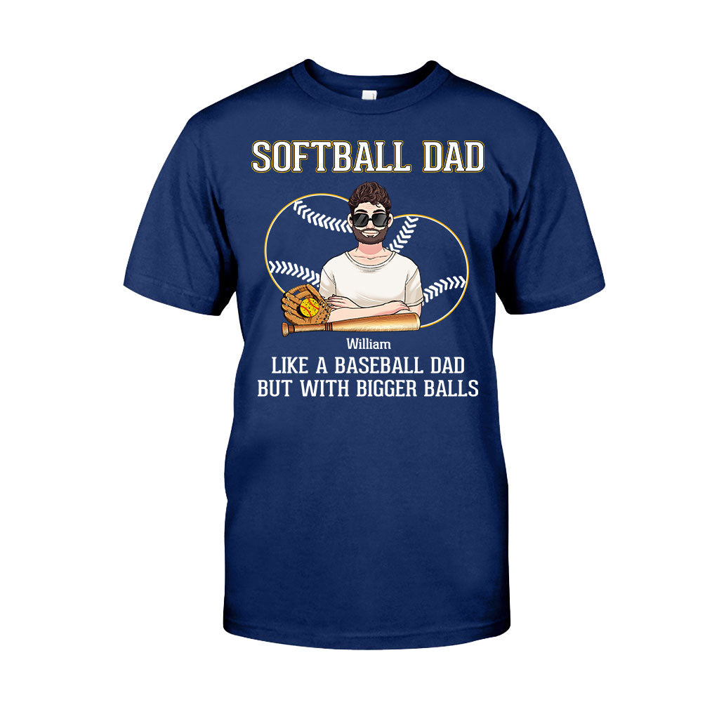 Softball Dad Like A Baseball Dad But With Bigger Balls - Personalized Softball T-shirt and Hoodie
