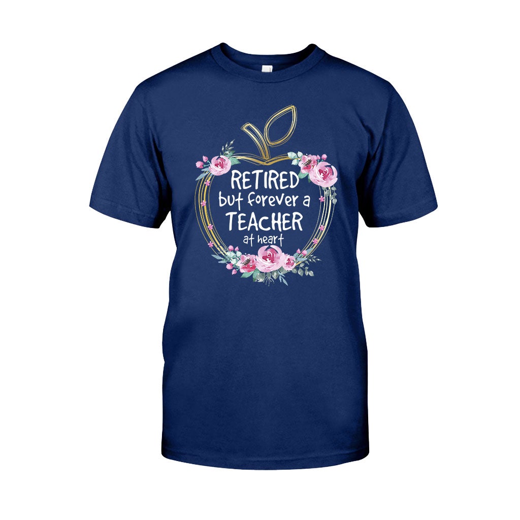 Retired But Forever A Teacher At Heart - T-shirt and Hoodie 1121