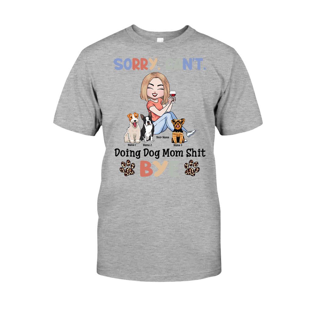 Sorry Can't Doing Dog Mom Shit - Personalized T-shirt and Hoodie