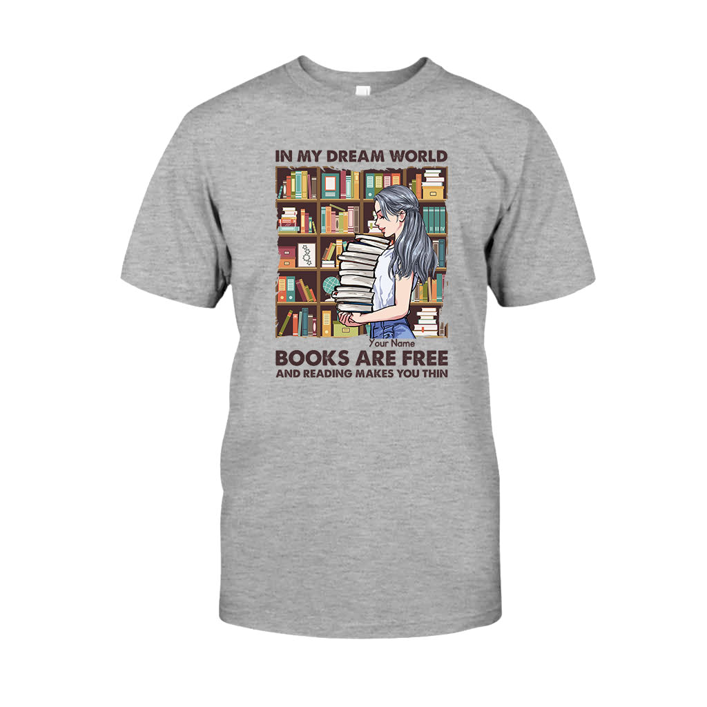 In My Dream World Books Are Free And Reading Makes You Thin - Personalized T-shirt and Hoodie