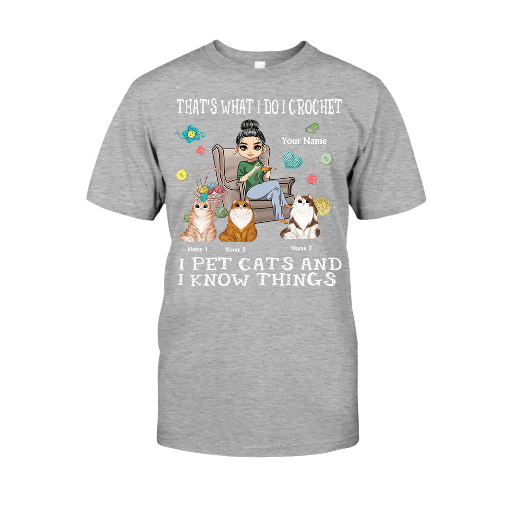 That's What I Do I Crochet I Pet Cats And I Know Things - Personalized T-shirt and Hoodie