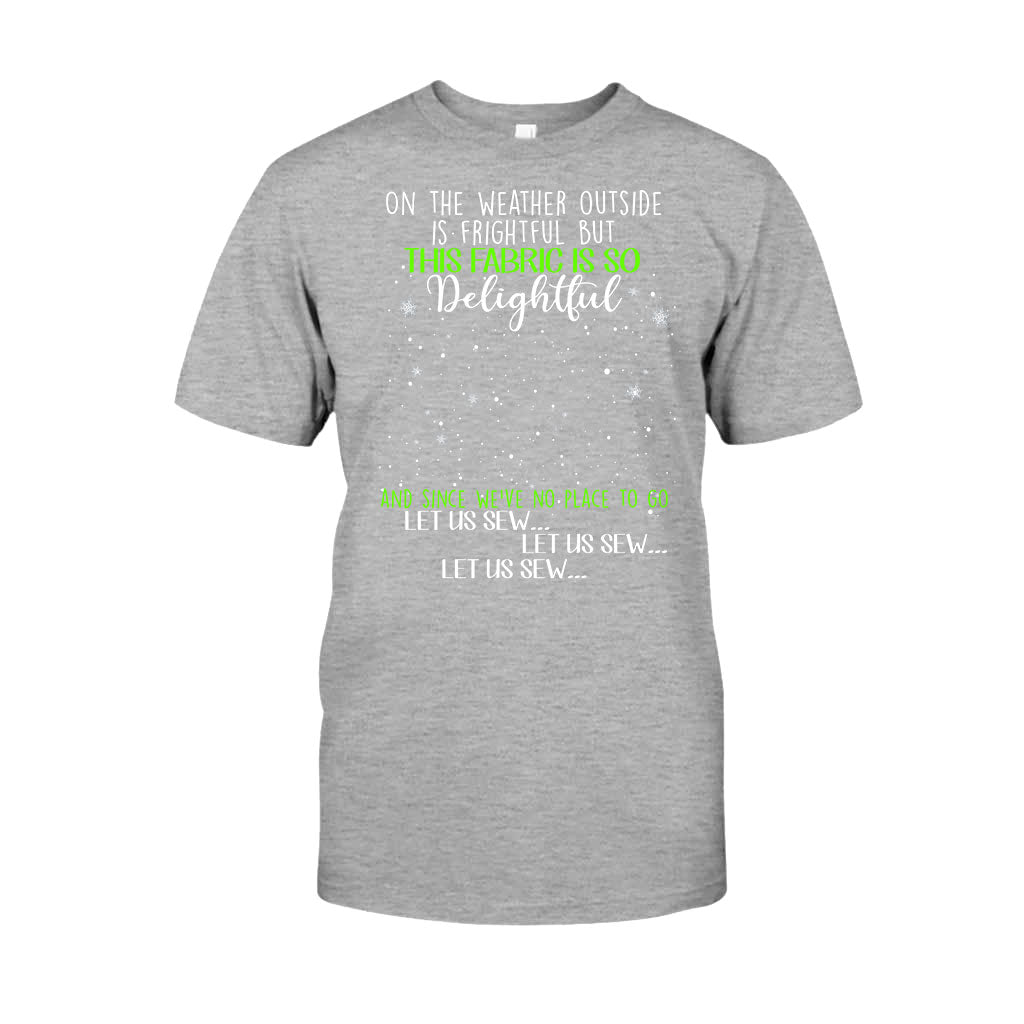On The Weather Outside Is Frightful - Personalized Christmas Sewing T-shirt and Hoodie