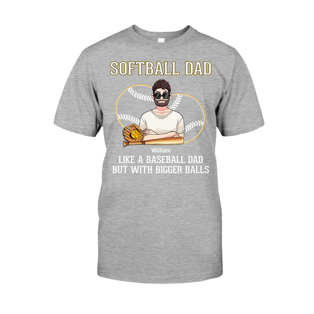 Softball Dad Like A Baseball Dad But With Bigger Balls - Personalized Softball T-shirt and Hoodie