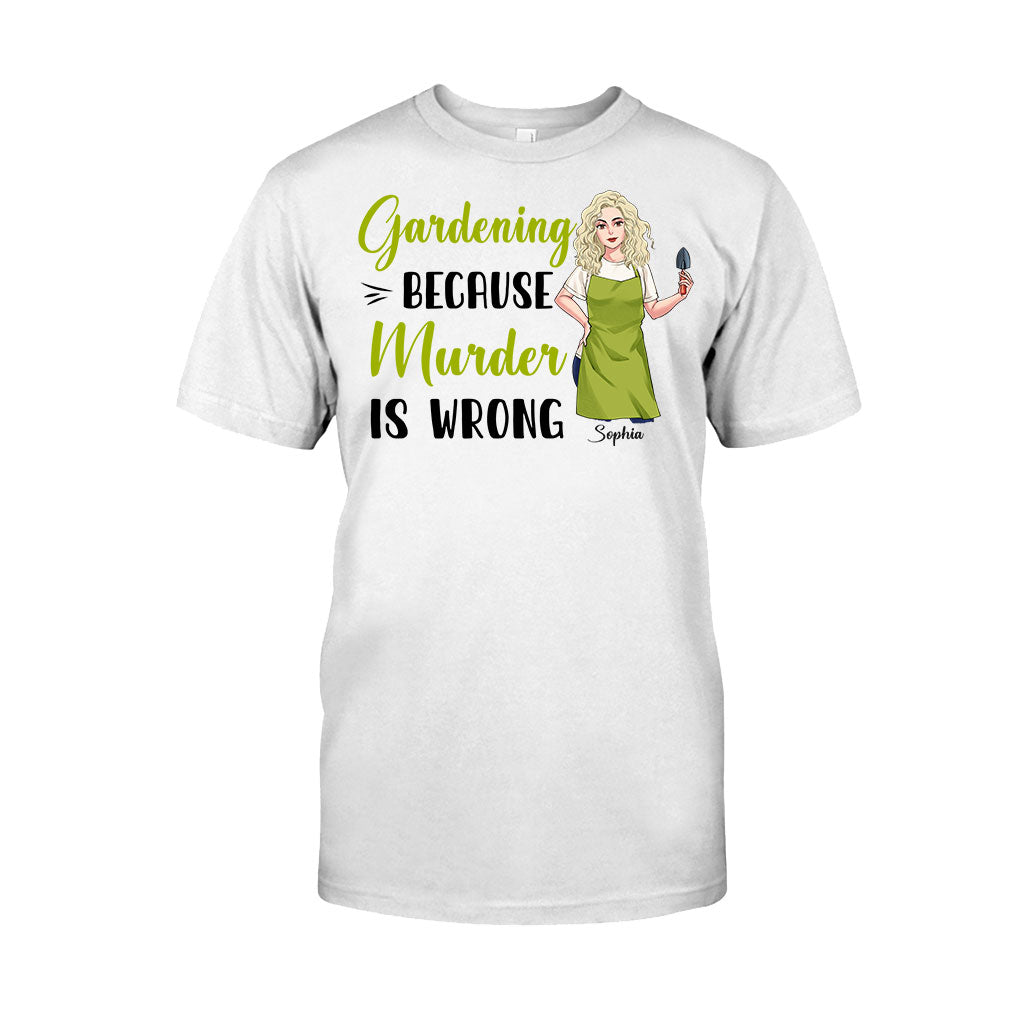 Gardening Because Murder Is Wrong - Personalized Gardening T-shirt and Hoodie