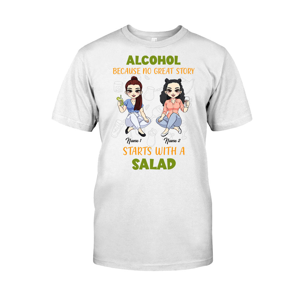 Alcohol Because No Great Story Starts With Salad - Personalized Bestie T-shirt and Hoodie