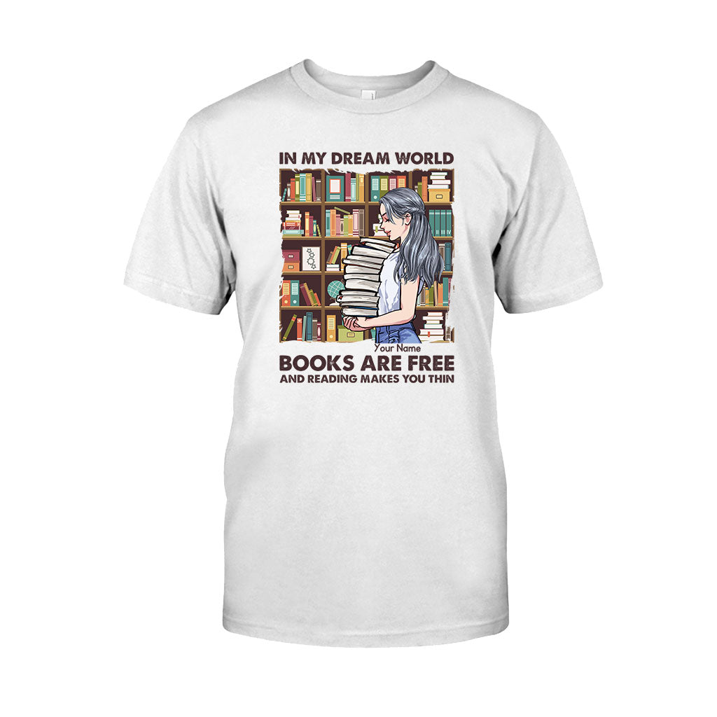 In My Dream World Books Are Free And Reading Makes You Thin - Personalized T-shirt and Hoodie