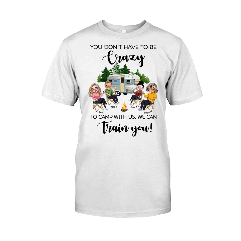 You Don't Have To Be Crazy To Camp With Us - Personalized Camping T-shirt and Hoodie