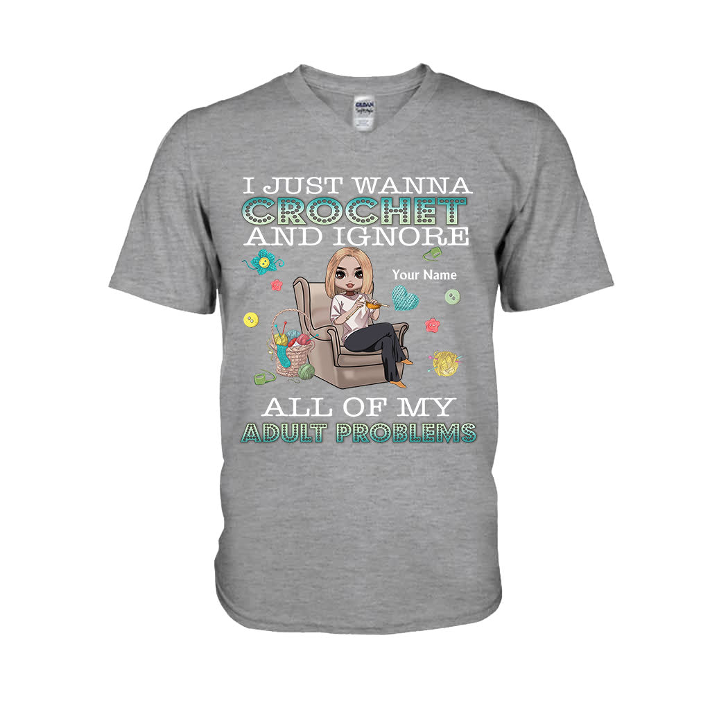 I Just Wanna Crochet And Ignore All Of My Adult Problems - Personalized Crocheting T-shirt and Hoodie