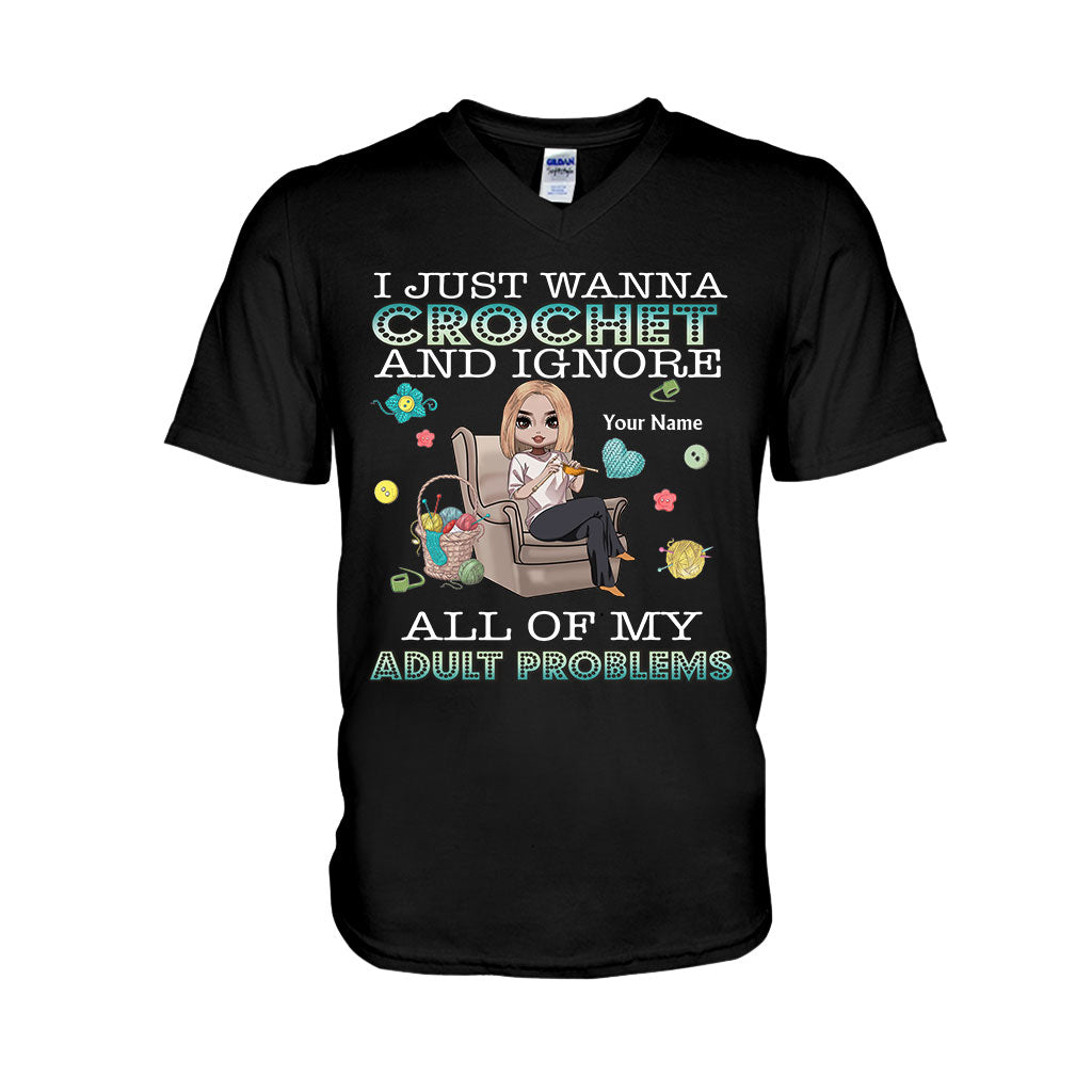 I Just Wanna Crochet And Ignore All Of My Adult Problems - Personalized Crocheting T-shirt and Hoodie