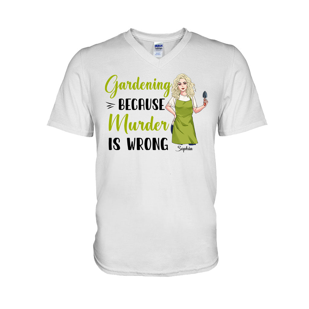 Gardening Because Murder Is Wrong - Personalized Gardening T-shirt and Hoodie