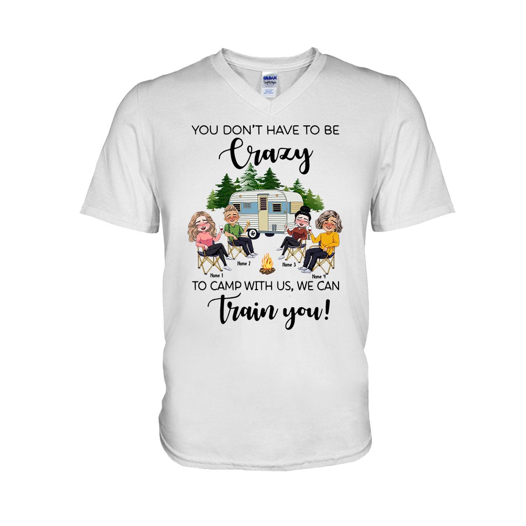 You Don't Have To Be Crazy To Camp With Us - Personalized Camping T-shirt and Hoodie