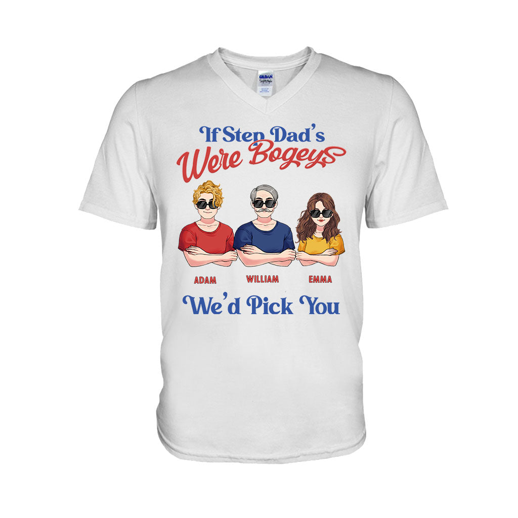 If Step Dad's Were Bogeys I'd Pick You - Personalized Father T-shirt and Hoodie