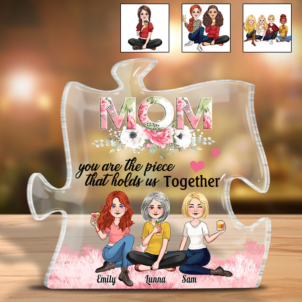 You Are The Piece That Holds Us Together - Personalized Mother Custom Shaped Acrylic Plaque