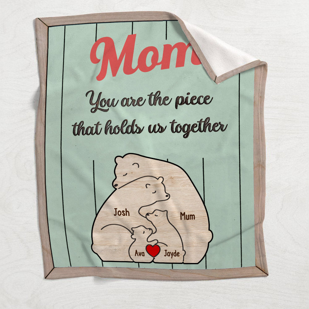 You're The Piece That Holds Us Together Mama Bear - Personalized Mother Blanket