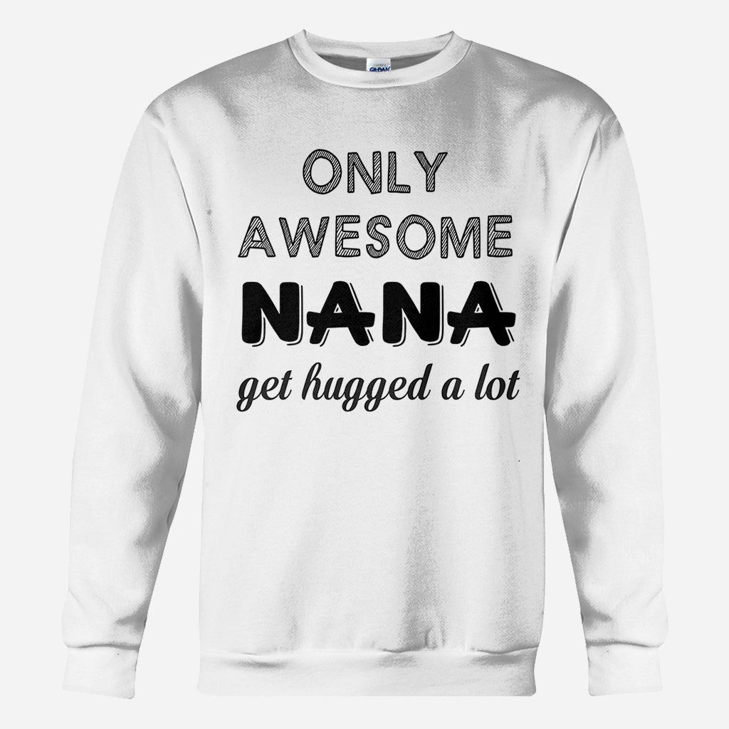 Only Awesome Nana Get Hug Alot - Personalized Grandma All Over Shirt