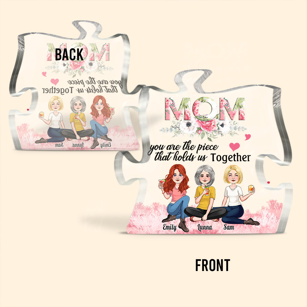 You Are The Piece That Holds Us Together - Personalized Mother Custom Shaped Acrylic Plaque