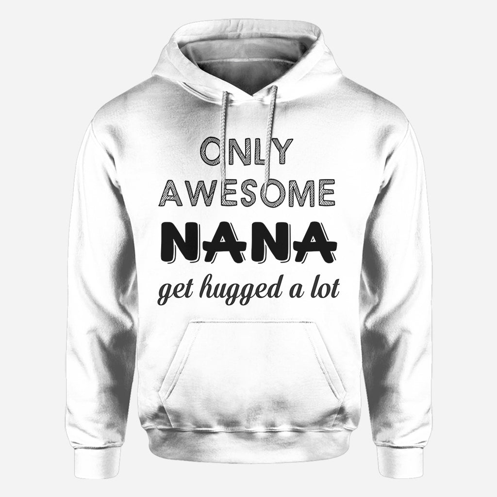 Only Awesome Nana Get Hug Alot - Personalized Grandma All Over Shirt