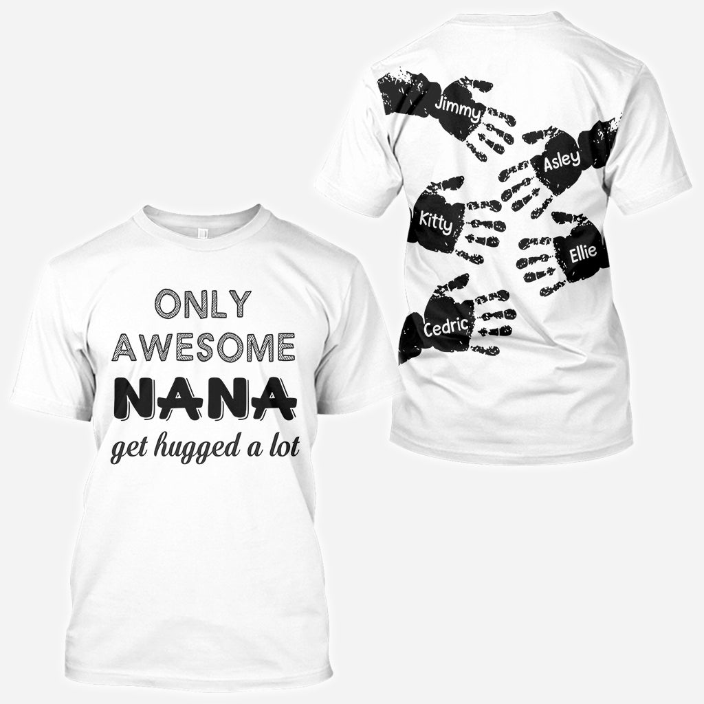 Only Awesome Nana Get Hug Alot - Personalized Grandma All Over Shirt