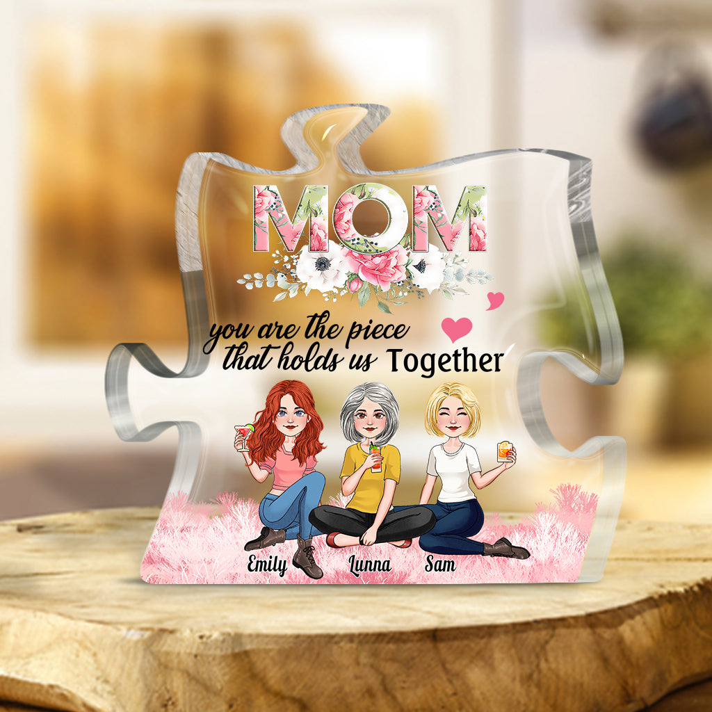 You Are The Piece That Holds Us Together - Personalized Mother Custom Shaped Acrylic Plaque
