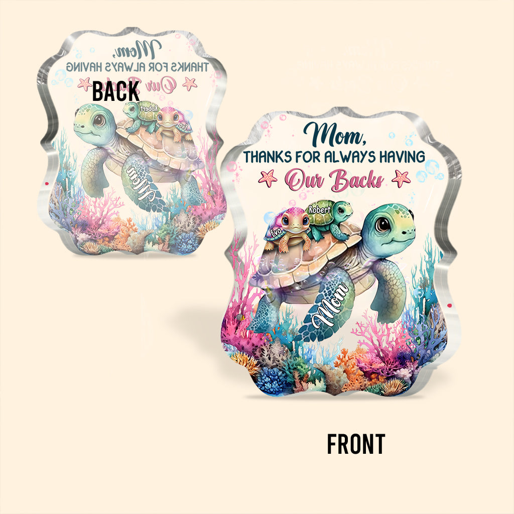 Turtle Mom Thanks For Always Having Our Backs - Personalized Turtle Custom Shaped Acrylic Plaque