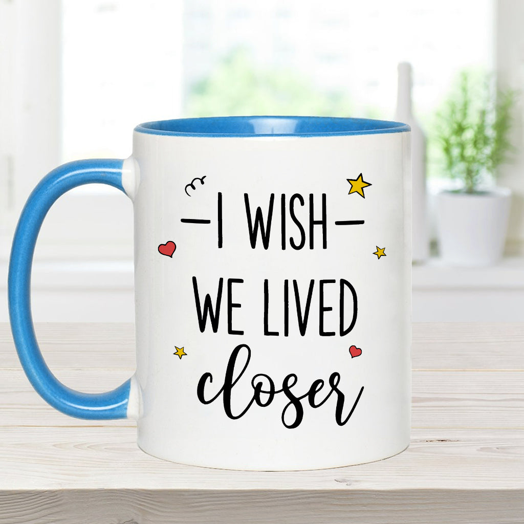 I Wish We Lived Closer - Personalized Bestie Accent Mug