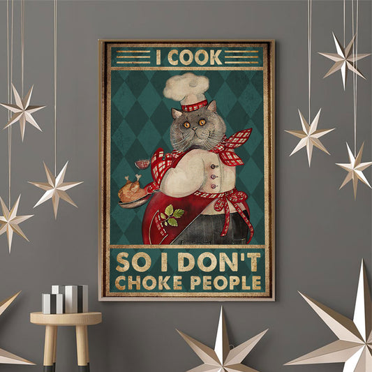I Cook So I Don't Choke People - Cat Poster
