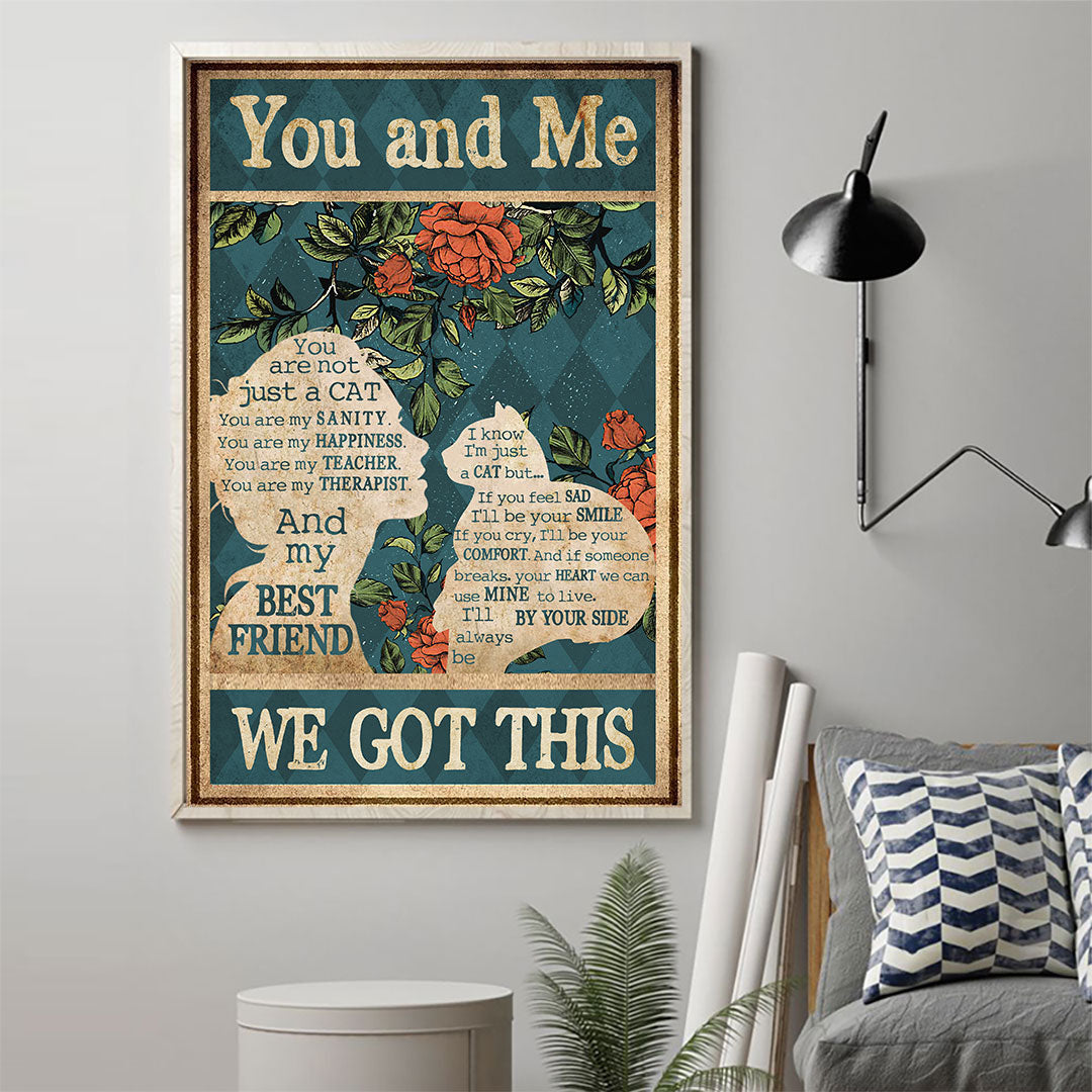 You And Me We Got This - Cat Poster