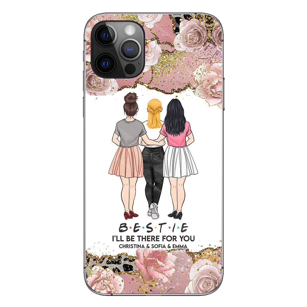 I'll Be There For You - Personalized Bestie Phone Case
