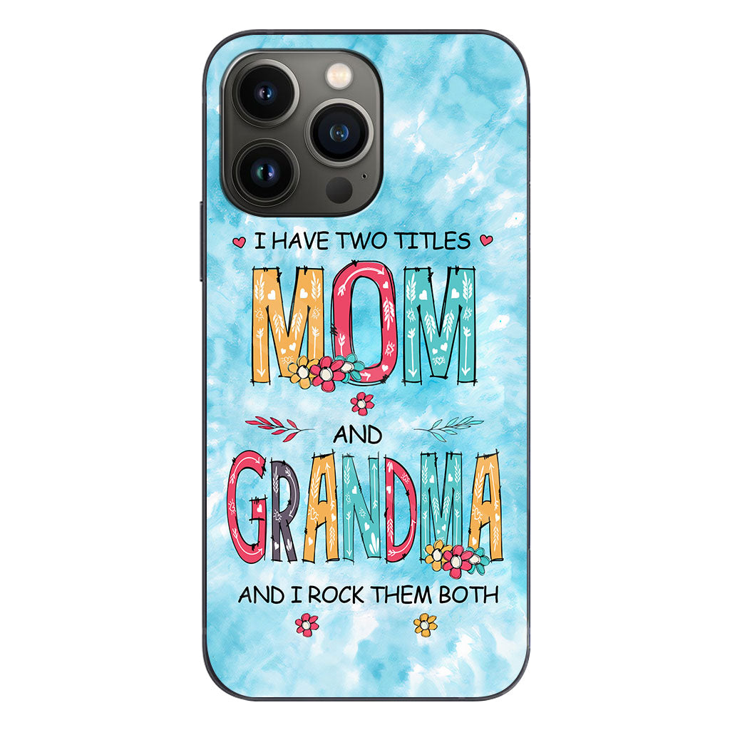 I Have Two Titles Mom Grandma - Personalized Phone Case