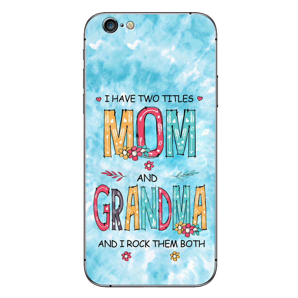 I Have Two Titles Mom Grandma - Personalized Phone Case