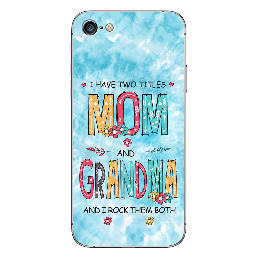 I Have Two Titles Mom Grandma - Personalized Phone Case
