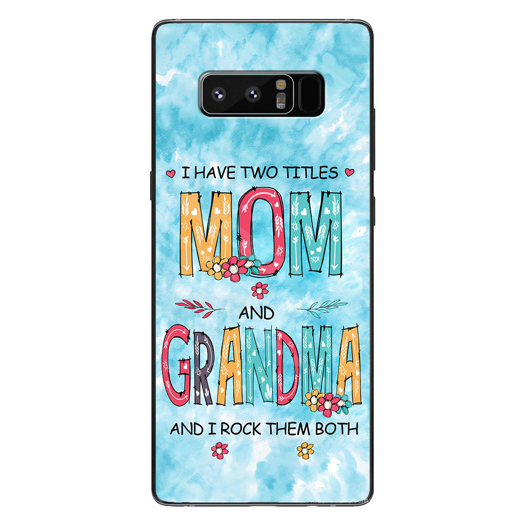I Have Two Titles Mom Grandma - Personalized Phone Case