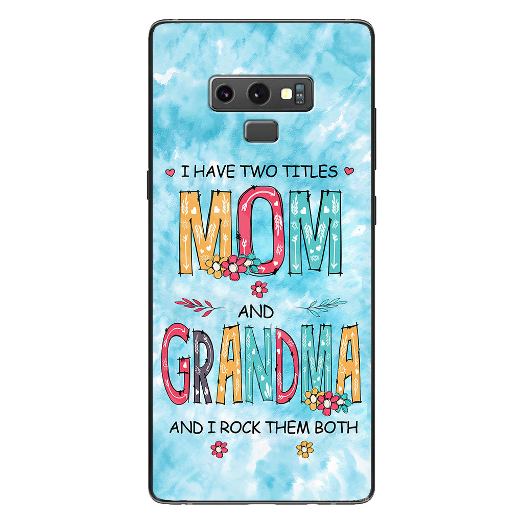 I Have Two Titles Mom Grandma - Personalized Phone Case