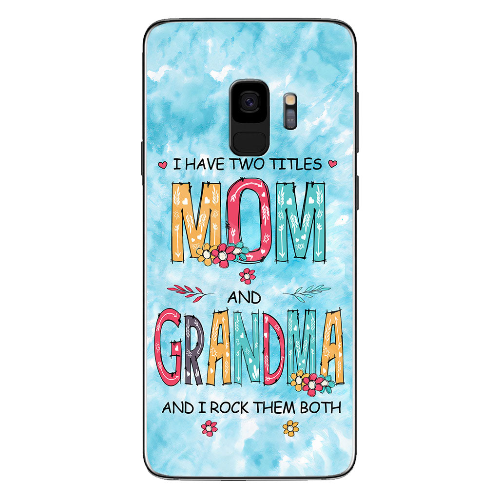 I Have Two Titles Mom Grandma - Personalized Phone Case