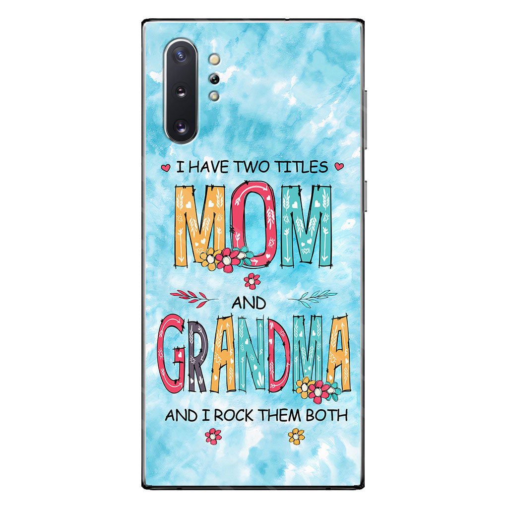 I Have Two Titles Mom Grandma - Personalized Phone Case