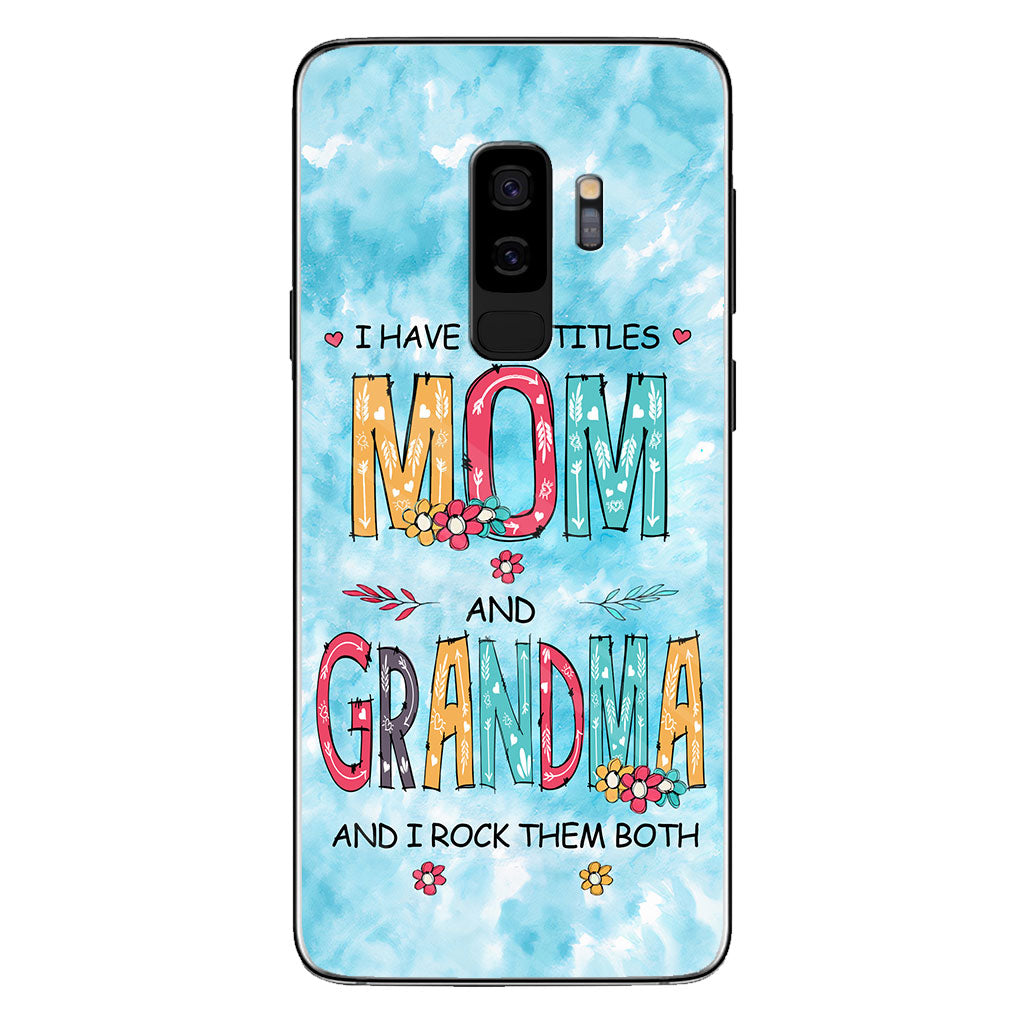 I Have Two Titles Mom Grandma - Personalized Phone Case