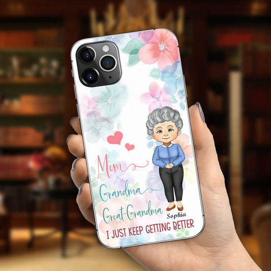 I Just Keep Getting Better - Personalized Grandma Phone Case